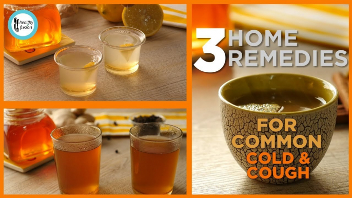 3 Home Remedies for Common Cold,Flu & Cough - Recipes By Healthy Food Fusion