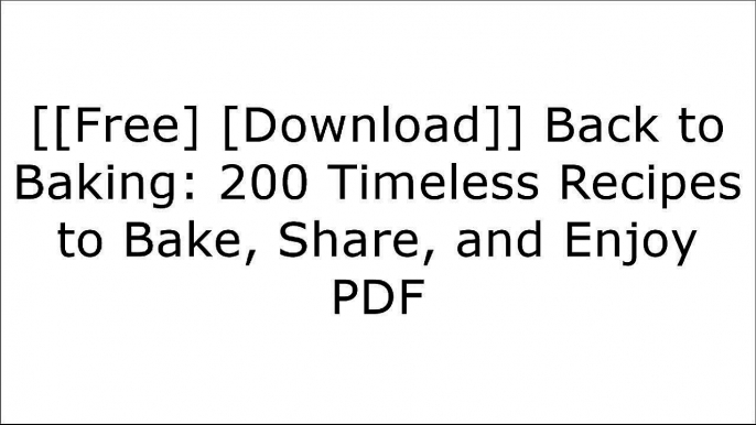 [O5MJU.FREE READ DOWNLOAD] Back to Baking: 200 Timeless Recipes to Bake, Share, and Enjoy by Anna Olson EPUB