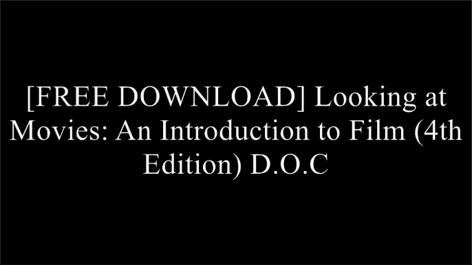 [I5ipz.[Free Download Read]] Looking at Movies: An Introduction to Film (4th Edition) by Richard Barsam, Dave Monahan [P.D.F]