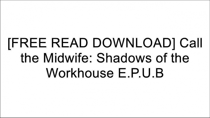 [zJ1gv.F.R.E.E D.O.W.N.L.O.A.D R.E.A.D] Call the Midwife: Shadows of the Workhouse by Jennifer Worth [Z.I.P]