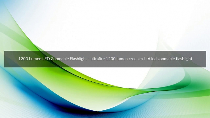 1200 Lumen LED Zoomable Flashlight - ultrafire 1200 lumen cree xm-l t6 led zoomable flashlight