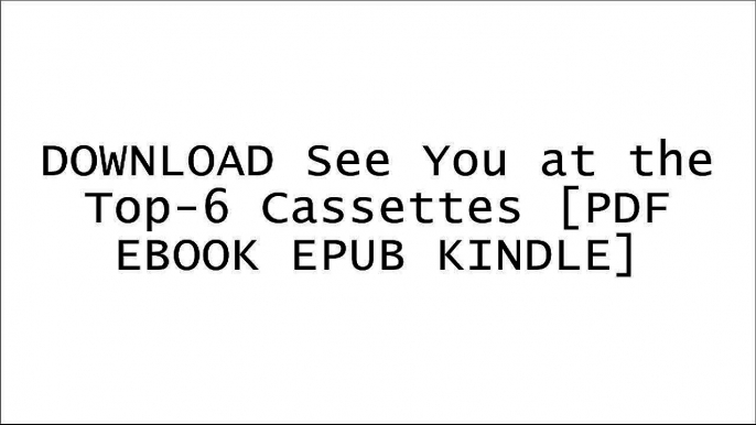 DOWNLOAD See You at the Top-6 Cassettes By Zig Ziglar [PDF EBOOK EPUB KINDLE]