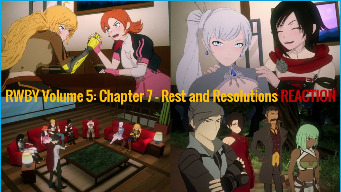 Diversión y decisiones claves|RWBY Volume 5: Chapter 7 - Rest and Resolutions|REACTION(con subs)