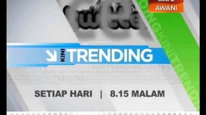 Kini Trending - Setiap hari 8.15 malam @ 501 Astro AWANI