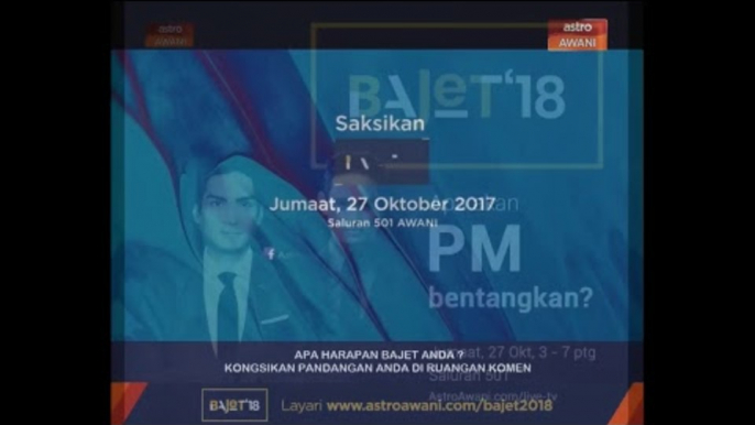 Live TV - Astro Awani : IKUTI PEMBENTANGAN BAJET 2018 SECARA LANSUNG DI ASTRO AWANI