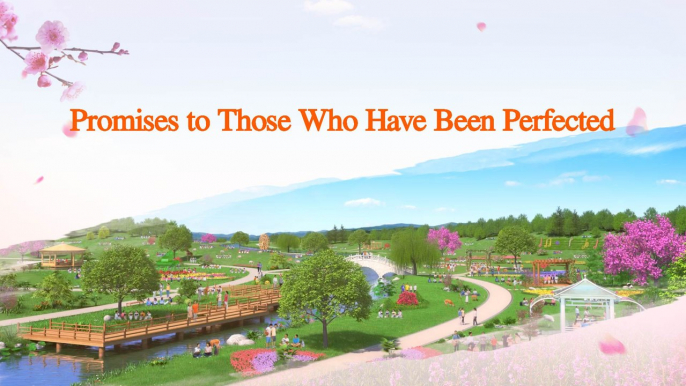 Almighty God's Word "Promises to Those Who Have Been Perfected" | The Church of Almighty God