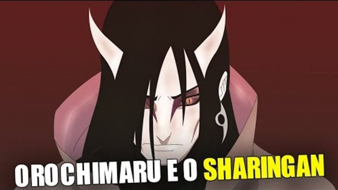 POR QUE OROCHIMARU NUNCA CONSEGUIU O SHARINGAN?