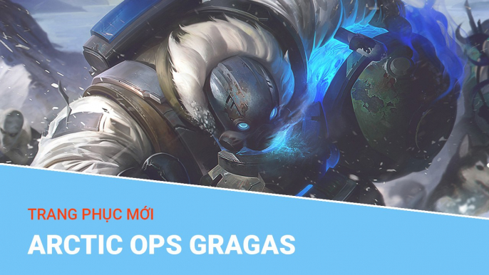 Liên Minh Huyền Thoại: Trang phục mới Arctic Ops Gragas (Gragas Đặc Vụ Bắc Cực)