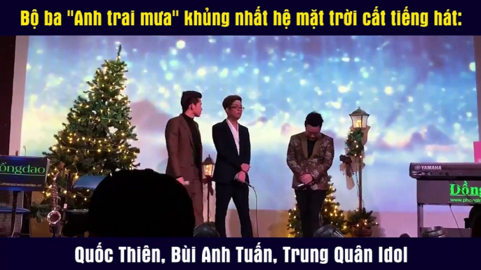 Bộ ba "Anh trai mưa" khủng nhất hệ mặt trời cất tiếng hát: Quốc Thiên, Bùi Anh Tuấn, Trung Quân Idol