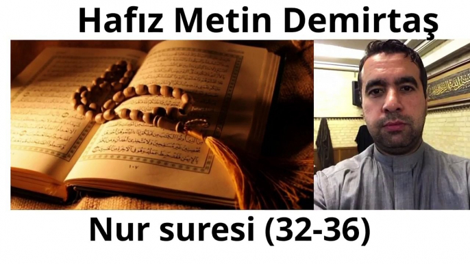 Dünya birincisi Kuran tilaveti.Hafız Metin Demirtaş. Kuranı Kerim tilaveti. Nur suresinden inciler (32-36). Bu sesi dinlemeden gecmeyin. Müthis Kuran tilaveti. Seyh Abdussamed taklidi. Tilawat, surah Al-Nur. Best imitation Sheikh Abdulbasit Abdussamed