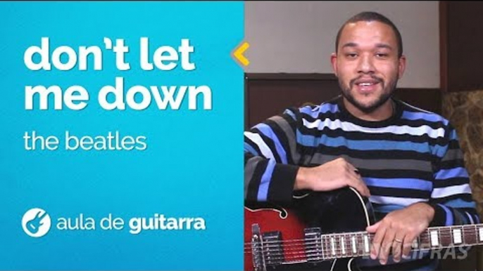 The Beatles - Don't Let Me Down (como tocar - aula de guitarra)
