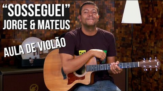 Jorge e Mateus - Sosseguei (como tocar - aula de violão)