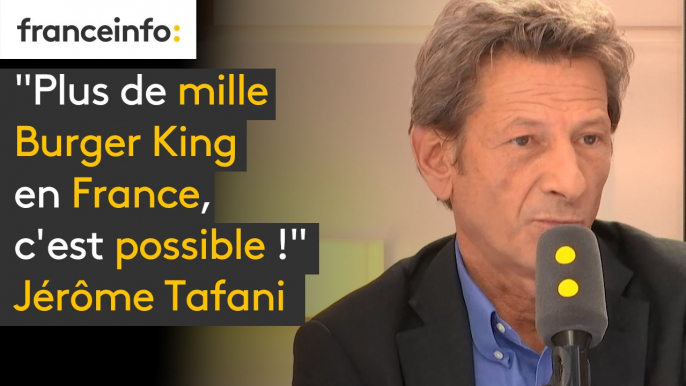 Jérôme Tafani (Burger King) : "Plus de mille Burger King en France, c’est possible !"