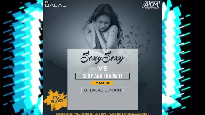 Sexy Sexy vs Sexy I Know It (Mashup) - DJ Dalal London