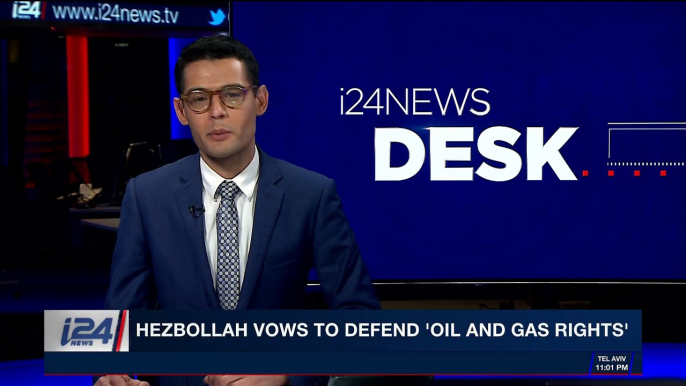 i24NEWS DESK | Hezbollah vows to defend 'oil and gas rights' | Wednesday, January 31st 2018