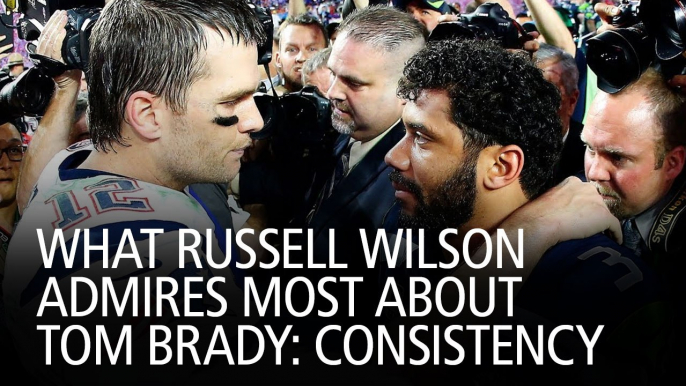 What Russell Wilson Admires Most About Tom Brady: Consistency
