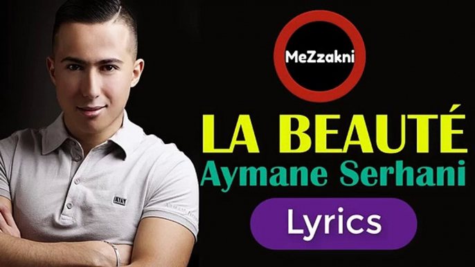 AYMAN SERHANI - LA BEAUTE (LYRICS الكلمات )