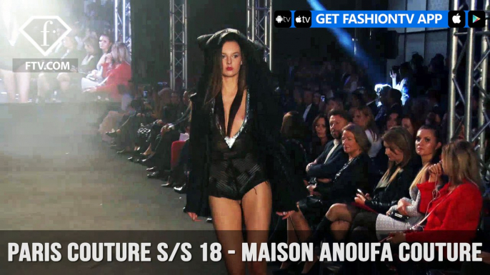 Paris Couture Fashion Week Spring/Summer 2018 - Maison Anoufa Couture| FashionTV | FTV