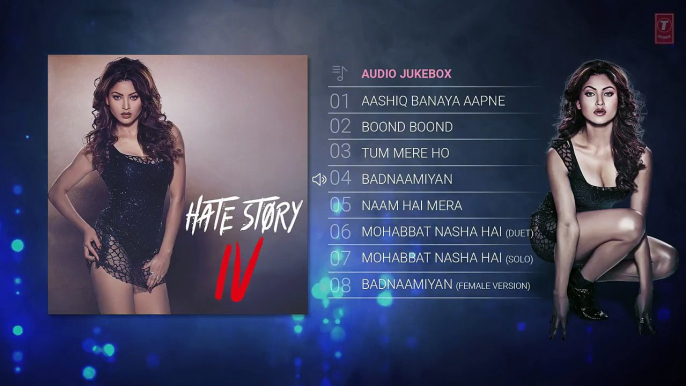 Full Album _Hate Story IV _ Urvashi Rautela _ Vivan Bhathena _ Karan Wahi _ Audio Jukebox _T-Series