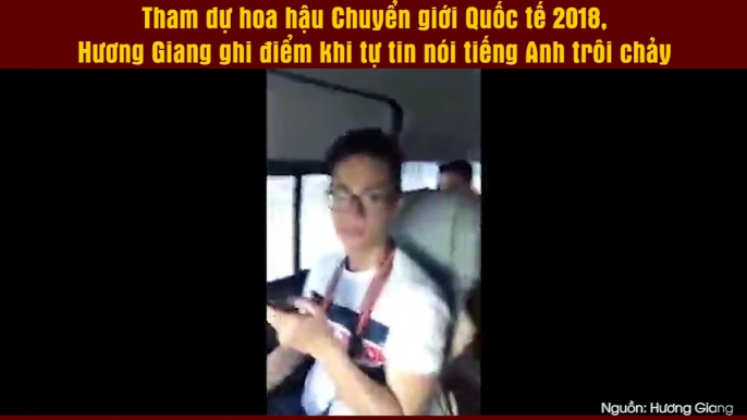 Tham dự hoa hậu Chuyển giới Quốc tế 2018, Hương Giang ghi điểm khi tự tin nói tiếng Anh trôi chảy