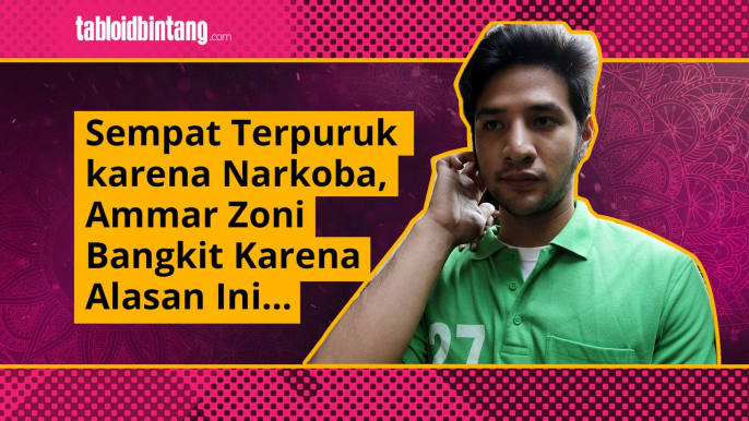 Sempat Tersandung Narkoba, Ini yang Membuat Ammar Zoni Kembali Bangkit