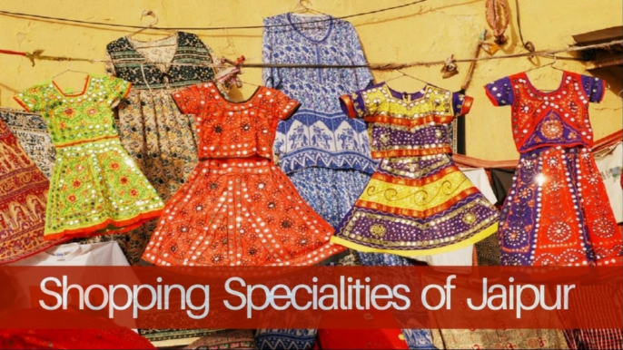 Shopping Specialities of Jaipur and Areas Where You Find Them