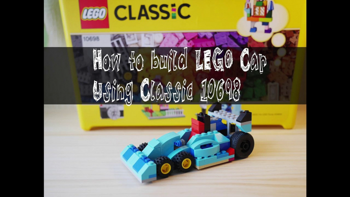 How to make LEGO Car F1 by using 10698(レゴクラッシック：車の作り方）