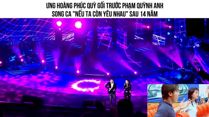 Ưng Hoàng Phúc quỳ gối trước Phạm Quỳnh Anh song ca "Nếu ta còn yêu nhau" sau 14 năm