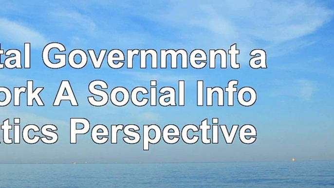 Digital Government at Work A Social Informatics Perspective f7fcbcd4
