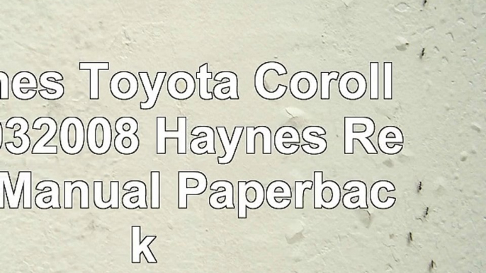 Haynes Toyota Corolla 20032008 Haynes Repair Manual Paperback 5bce4324