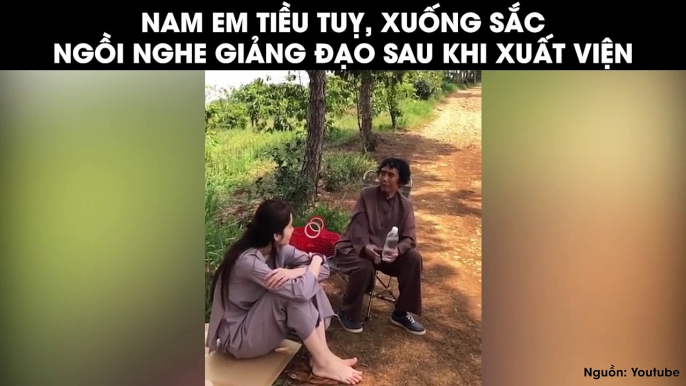 Nam Em tiều tụy, xuống sắc ngồi nghe giảng đạo sau khi xuất viện