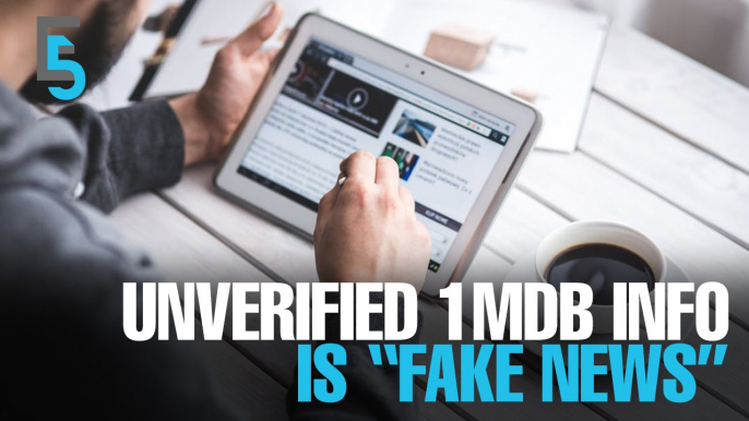 EVENING 5: Only govt-verified 1MDB news is real