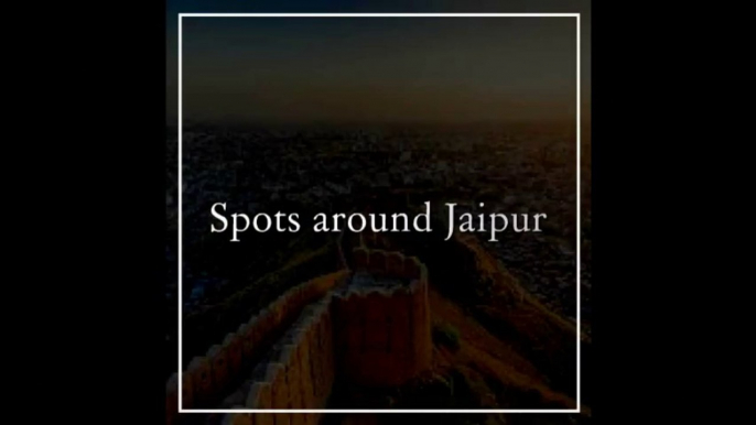 Tourist Spots Around Jaipur: Best Tourist Places near Jaipur