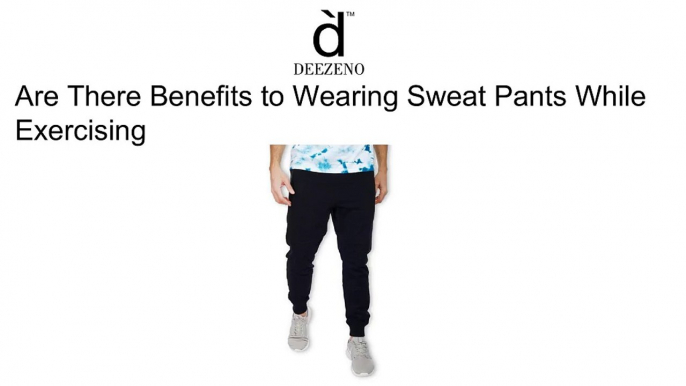 Are There Benefits to Wearing Sweat Pants While Exercising