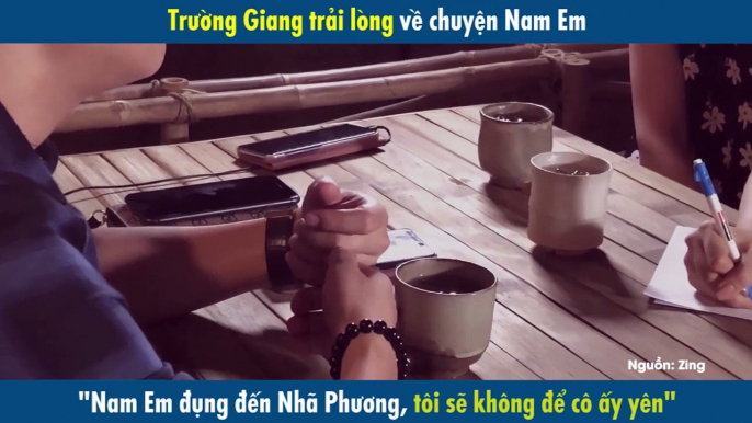 Trường Giang trải lòng về chuyện Nam Em