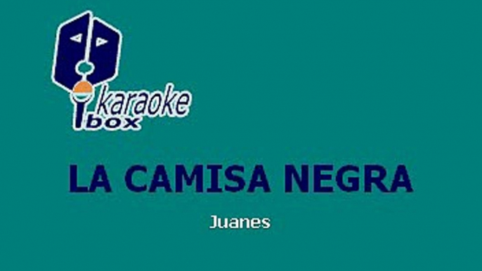 JUANES - LA CAMISA NEGRA (KARAOKE)