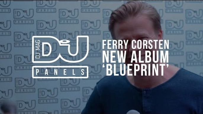 Ferry Corsten's new album 'Blueprint' / DJ Mag Panels