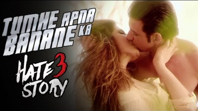 Tumhe Apna Banane Ka Video Song Out | Sharman Joshi & Zarine Khan's $EXY CHEMISTRY | Hate Story 3