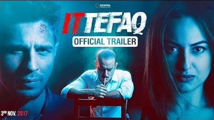 Ittefaq Trailer Out | Sidharth Malhotra, Sonakshi Sinha, Akshaye Khanna