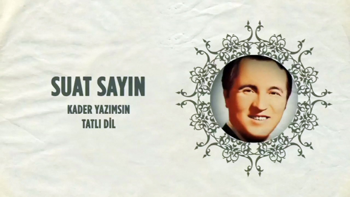 Suat Sayın - Kader Yazımsın / Tatlı Dil (45'lik)