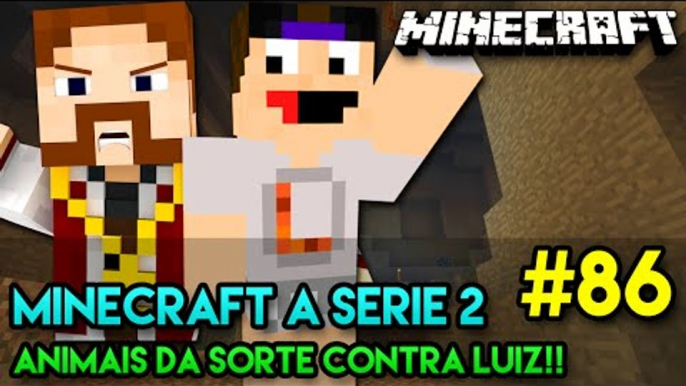 Minecraft: A SÉRIE 2 - #86 - ANIMAIS DA SORTE CONTRA LUIZ!!