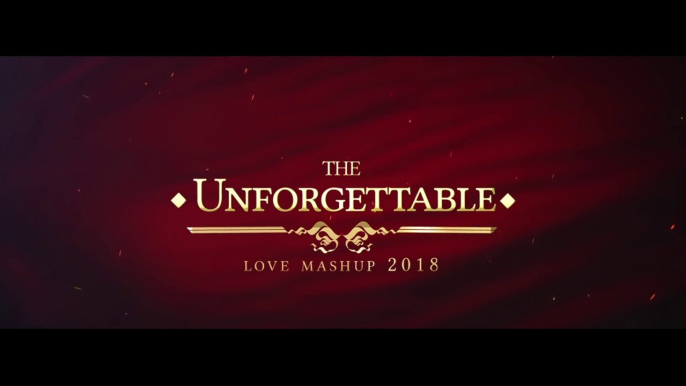 The Unforgettable Love Mashup 2018 | Dj SFM & Dj Pops