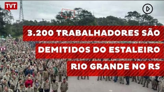 3.200 trabalhadores são demitidos do estaleiro Rio Grande no RS