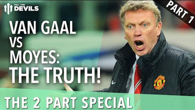 Van Gaal vs Moyes: The Truth | Part 1: Too Hard On Moyes?  | Manchester United Review