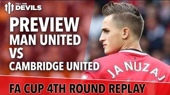 Take Them On, Take Some Risks! | Manchester United vs Cambridge United | FA Cup Match Preview
