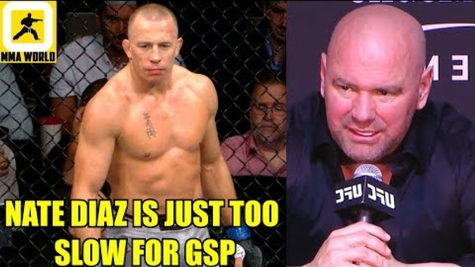 GSP is going to have an easy night in the office when he fíghts Nate Diaz,Dana on Cyborg vs Nunes