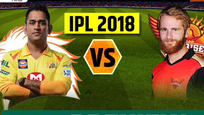 IPL Final 2018: Chennai Super Kings VS Sunrisers Hyderabad Match Preview