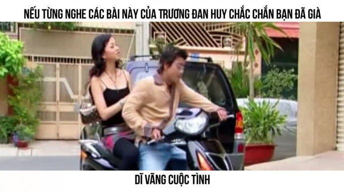 Nếu từng nghe các bài hát này của Trương Đan Huy chắc chắn bạn đã già