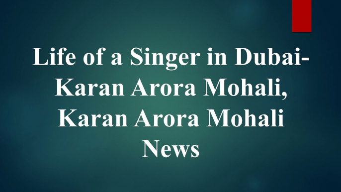 Best Singer in Dubai-Karan Arora Mohali, Karan Arora Mohali News