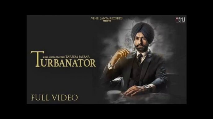 Turbanator HD Video Song Tarsem Jassar 2018 Sukhe Latest Punjabi Songs